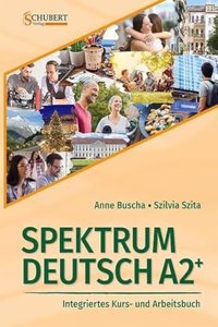 Spektrum Deutsch A2+: Integriertes Kurs- und Arbeitsbuch fur Deutsch als Fremdsprache