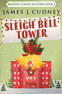 Sleigh Bell Tower: Murder at the Campus Holiday Gala