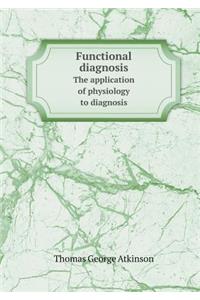 Functional Diagnosis the Application of Physiology to Diagnosis