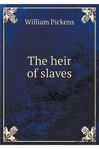 The Heir of Slaves