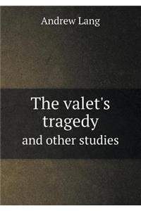 The Valet's Tragedy and Other Studies