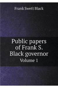 Public Papers of Frank S. Black Governor Volume 1