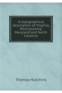 A Topographical Description of Virginia, Pennsylvania, Maryland and North Carolina