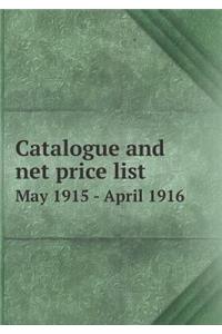 Catalogue and Net Price List May 1915 - April 1916