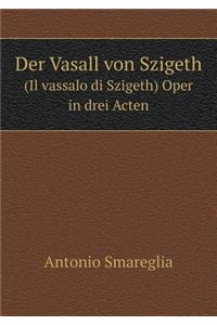 Der Vasall von Szigeth (Il vassalo di Szigeth) Oper in drei Acten