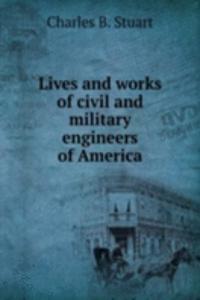 Lives and works of civil and military engineers of America