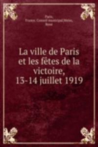 La ville de Paris et les fetes de la victoire, 13-14 juillet 1919