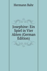 Josephine: Ein Spiel in Vier Akten (German Edition)