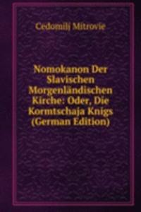 Nomokanon Der Slavischen Morgenlandischen Kirche: Oder, Die Kormtschaja Knigs (German Edition)