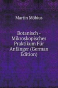 Botanisch - Mikroskopisches Praktikum Fur Anfanger (German Edition)