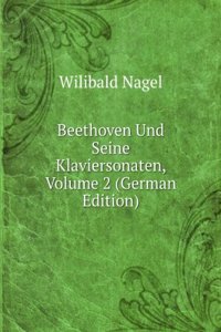 Beethoven Und Seine Klaviersonaten, Volume 2 (German Edition)