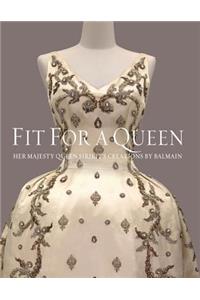 Fit for a Queen