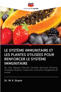 Système Immunitaire Et Les Plantes Utilisées Pour Renforcer Le Système Immunitaire