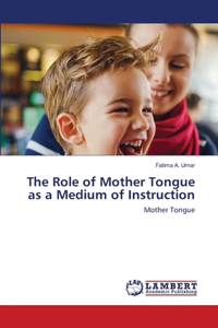 Role of Mother Tongue as a Medium of Instruction