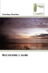 Recoudre l'aube