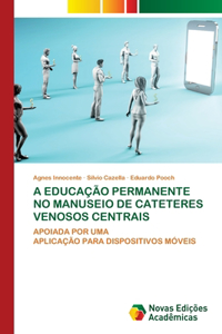 A Educação Permanente No Manuseio de Cateteres Venosos Centrais