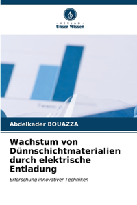 Wachstum von Dünnschichtmaterialien durch elektrische Entladung