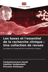 Les bases et l'essentiel de la recherche clinique: Une collection de revues