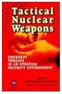 Tactical Nuclear Weapons: Emergent Threats in an Evolving Security Environment