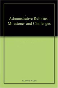 Administrative Reforms Milestones And Ch...