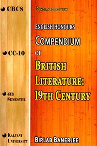 Cbcs English Honours Compendium Of British Literature:19th Century.cc-10,sem-4, KU