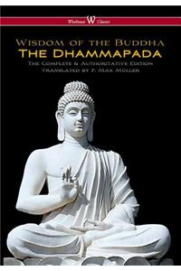 Dhammapada (Wisehouse Classics - The Complete & Authoritative Edition)