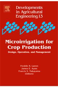 Microirrigation For Crop Production : Design Operation And Mangement