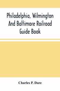 Philadelphia, Wilmington And Baltimore Railroad Guide Book