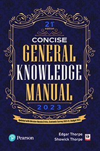 Consice General Knowledge Manual 2023 | Includes The Text On The J&K State Reorganization Bill, 2019 And Making Of New Uts J&K And Ladakh| Special Coverage On Indian Economy, Union Budget, And Economic Survey| Twenty First Edition| By Pearson