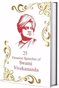 25 Greatest Speeches of Swami Vivekananda
