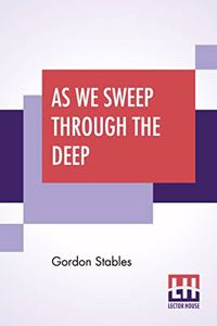 As We Sweep Through The Deep