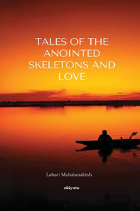 Tales of the Anointed Skeletons and Love