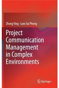 Project Communication Management in Complex Environments