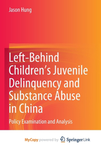 Left-Behind Children's Juvenile Delinquency and Substance Abuse in China