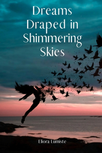 Dreams Draped in Shimmering Skies