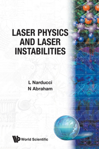 Laser Physics & Laser Instabilities