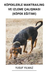 Köpeklerle Mantrailing ve Izleme çalışması (Köpek Eğitimi)