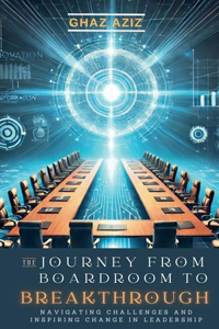 The Jouney from Boardroom to Breakthrough