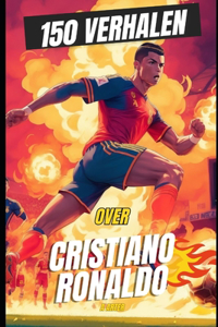 150 Verhalen over Cristiano Ronaldo