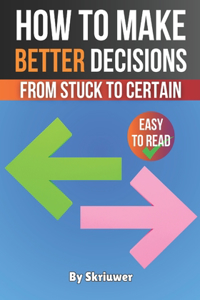 How to Make Better Decisions