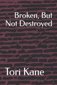 Broken, But Not Destroyed