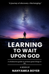 Learning To Wait Upon God