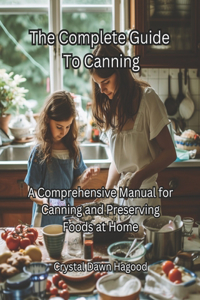 Complete Guide To Canning