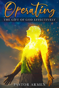 Operating the Gift of God Effectively