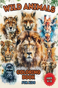Wild Animals Coloring Book for Kids Ages 8 to 12