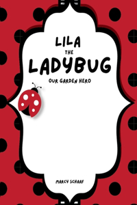 Lila the Ladybug Our Garden Hero