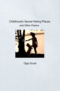 Childhood's Secret Hiding Places and Other poems