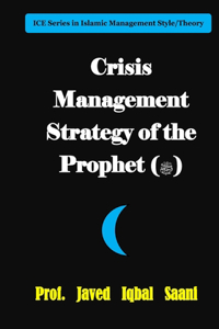 Crisis Management Strategy of the Prophet (ﷺ)