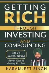 Getting Rich Through Investing and Compounding By Karamjeet Singh