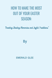 How to Make the Most Out of Your Easter Season